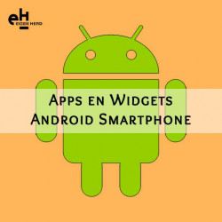 Apps en Widgets op de Android SmartPhone